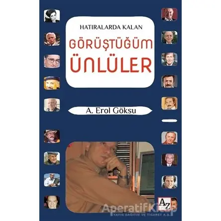 Hatıralarda Kalan Görüştüğüm Ünlüler - A. Erol Göksu - Az Kitap