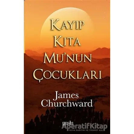 Kayıp Kıta Munun Çocukları - James Churchward - Puslu Yayıncılık