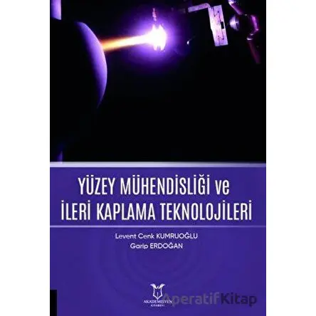 Yüzey Mühendisliği ve İleri Kaplama Teknolojileri - Levent Cenk Kumruoğlu - Akademisyen Kitabevi