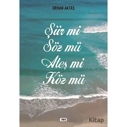 Şiir Mi Söz Mü Ateş Mi Köz Mü - Orhan Aktaş - Tilki Kitap