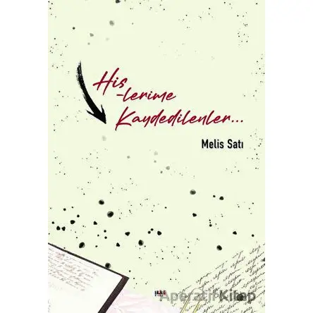 Hislerime Kaydedilenler - Melis Satı - Tilki Kitap