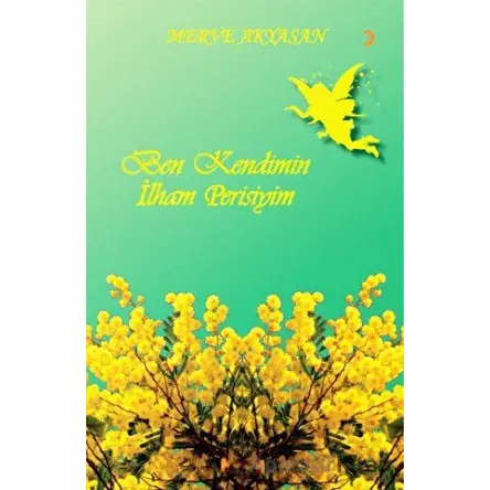 Ben Kendimin İlham Perisiyim - Merve Akyasan - Cinius Yayınları