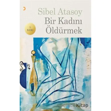 Bir Kadını Öldürmek - Sibel Atasoy - Cinius Yayınları