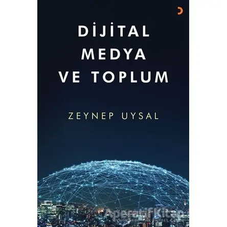 Dijital Medya ve Toplum - Zeynep Uysal - Cinius Yayınları