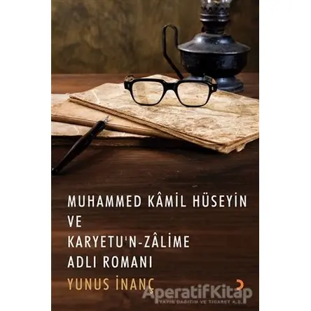 Muhammed Kamil Hüseyin ve Karyetu’n Zalime Adlı Romanı - Yunus İnanç - Cinius Yayınları