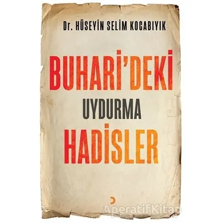 Buhari’deki Uydurma Hadisler - Hüseyin Selim Kocabıyık - Cinius Yayınları