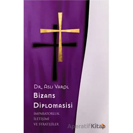 Bizans Diplomasisi - Aslı Varol - Cinius Yayınları