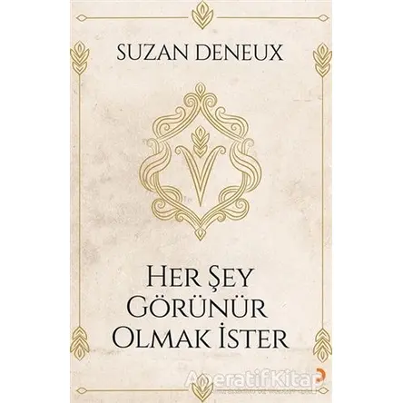 Her Şey Görünür Olmak İster - Suzan Deneux - Cinius Yayınları