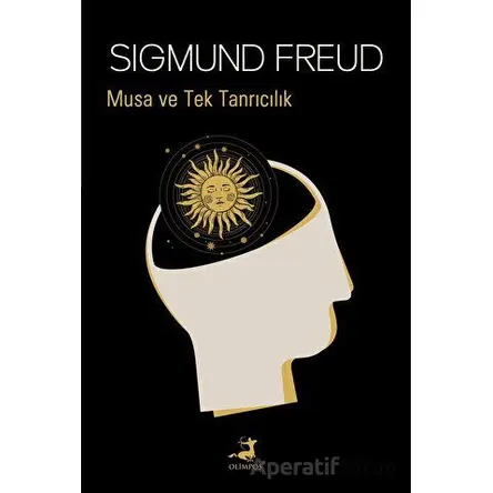 Musa ve Tek Tanrıcılık - Sigmund Freud - Olimpos Yayınları