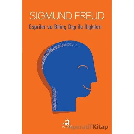 Espriler ve Bilinç Dışı ile İlişkileri - Sigmund Freud - Olimpos Yayınları