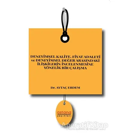 Deneyimsel Kalite Fiyat Adaleti ve Deneyimsel Değer Arasındaki İlişkilerin İncelenmesine Yönelik Bir