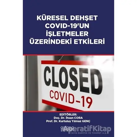 Küresel Dehşet Covid-19’un İşletmeler Üzerindeki Etkileri - İhsan Cora - Astana Yayınları