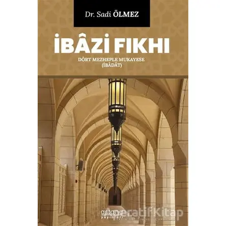 İbazi Fıkhı - Dört Mezheple Mukayese - Sadi Ölmez - Astana Yayınları