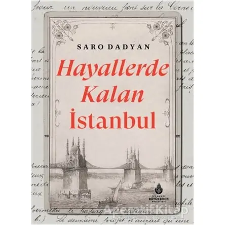 Hayallerde Kalan İstanbul - Saro Dadyan - İBB Yayınları