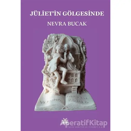 Jüliet’in Gölgesinde - Nevra Bucak - Artshop Yayıncılık