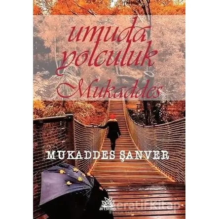Umuda Yolculuk Mukaddes - Mukaddes Şanver - Artshop Yayıncılık