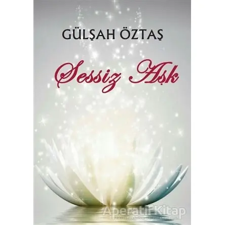 Sessiz Aşk - Gülşah Öztaş - Artshop Yayıncılık