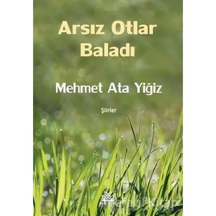 Arsız Otlar Baladı - Mehmet Ata Yiğiz - Artshop Yayıncılık