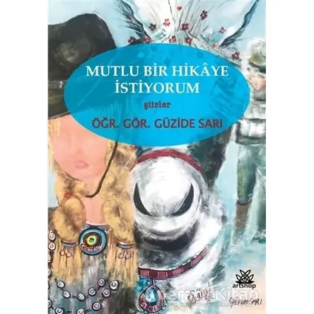 Mutlu Bir Hikaye İstiyorum - Güzide Sarı - Artshop Yayıncılık