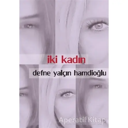 İki Kadın - Defne Yalçın Hamdioğlu - Artshop Yayıncılık