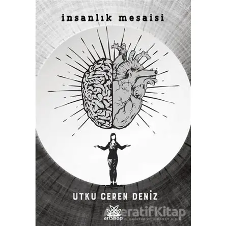 İnsanlık Mesaisi - Utku Ceren Deniz - Artshop Yayıncılık