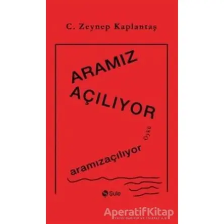 Aramız Açılıyor - Zeynep Kaplantaş - Şule Yayınları