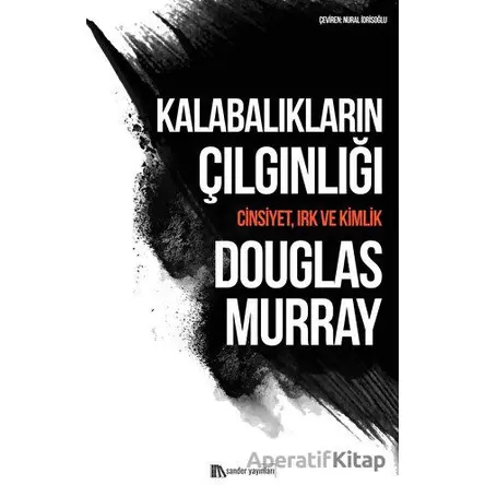 Kalabalıkların Çılgınlığı - Douglas Murray - Sander Yayınları