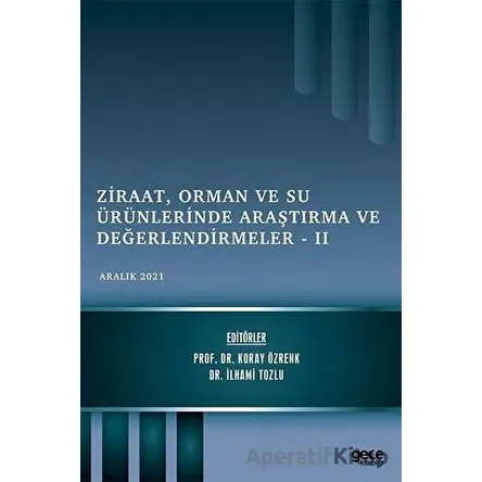 Ziraat, Orman ve Su Ürünlerinde Araştırma ve Değerlendirmeler 2 - Aralık 2021