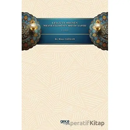 Leyla ve Mecnun Mesnevilerinin Motif Yapısı - 2. Cilt - Hacer Sağlam - Gece Kitaplığı