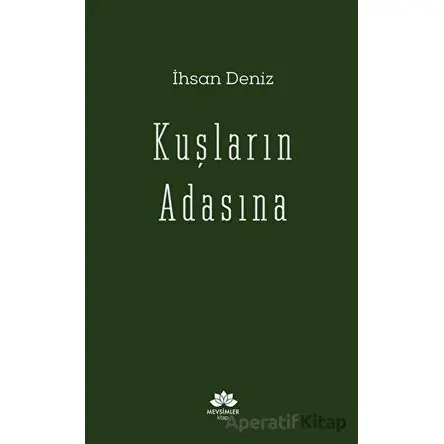 Kuşların Adasına - İhsan Deniz - Mevsimler Kitap