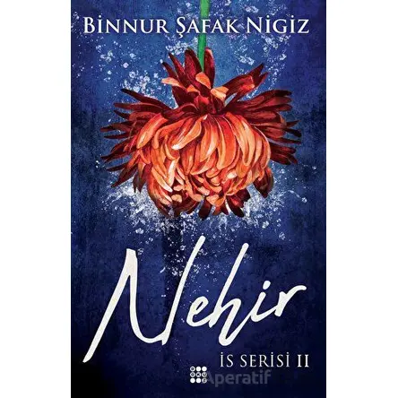 Nehir - İs Serisi 2 - Binnur Şafak Nigiz - Dokuz Yayınları