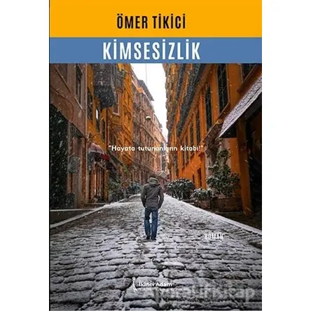 Kimsesizlik - Ömer Tikici - İkinci Adam Yayınları