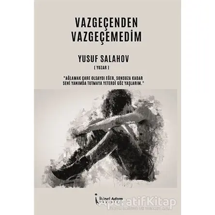 Vazgeçenden Vazgeçemedim - Yusuf Salahov - İkinci Adam Yayınları