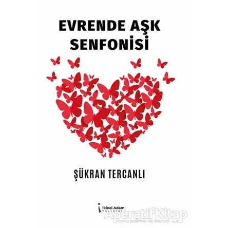 Evrende Aşk Senfonisi - Şükran Tercanlı - İkinci Adam Yayınları