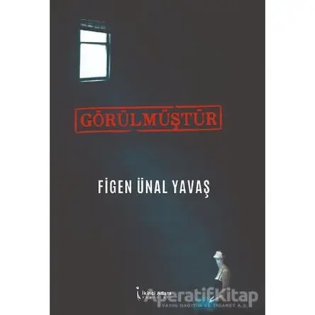 Görülmüştür - Figen Ünal Yavaş - İkinci Adam Yayınları
