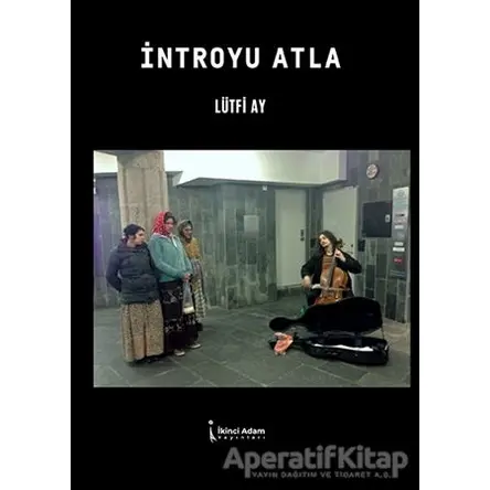 İntroyu Atla - Lütfi Ay - İkinci Adam Yayınları