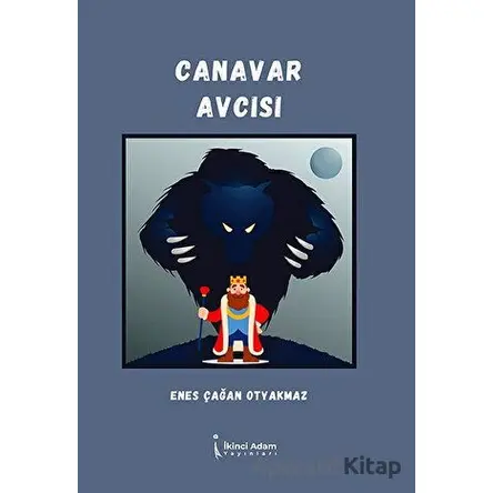 Canavar Avcısı - Enes Çağan Otyakmaz - İkinci Adam Yayınları