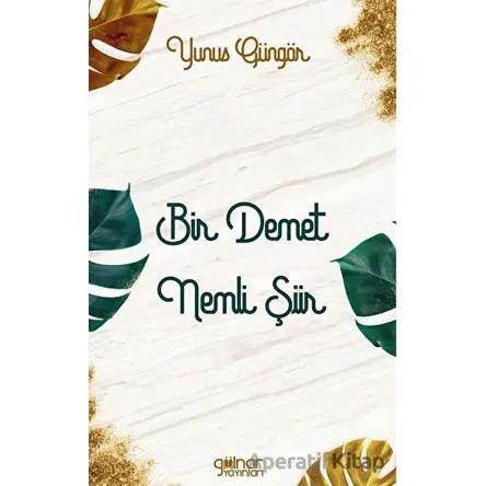 Bir Demet Nemli Şiir - Yunus Güngör - Gülnar Yayınları