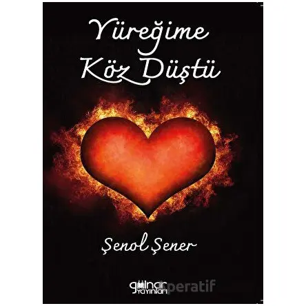 Yüreğime Köz Düştü - Şenol Şener - Gülnar Yayınları