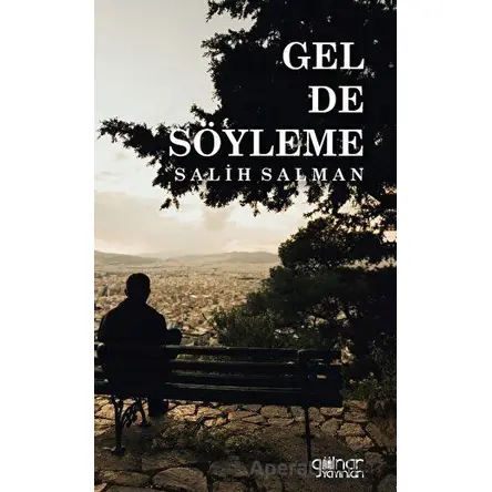 Gel de Söyleme - Salih Salman - Gülnar Yayınları