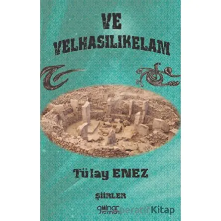 Ve Velhasılıkelam - Tülay Enez - Gülnar Yayınları
