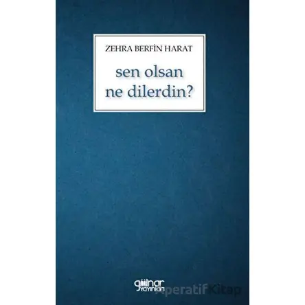 Sen Olsan Ne Dilerdin? - Zehra Berfin Harat - Gülnar Yayınları