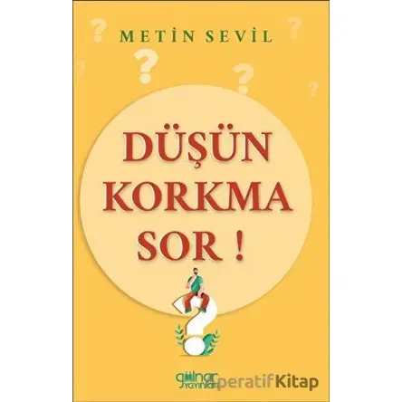 Düşün Korkma Sor! - Metin Sevil - Gülnar Yayınları