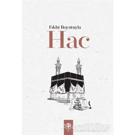 Fıkhi Boyutuyla Hac - Kolektif - Türkiye Diyanet Vakfı Yayınları