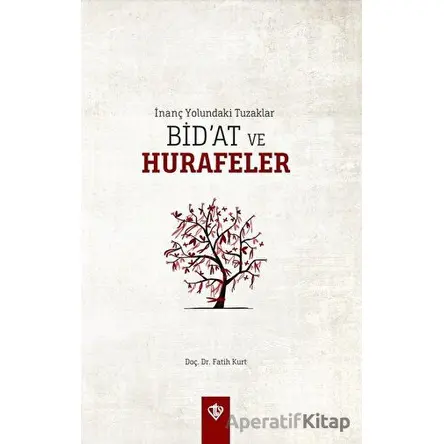 İnanç Yolundaki Tuzaklar - Bid’at ve Hurafeler - Fatih Kurt - Türkiye Diyanet Vakfı Yayınları