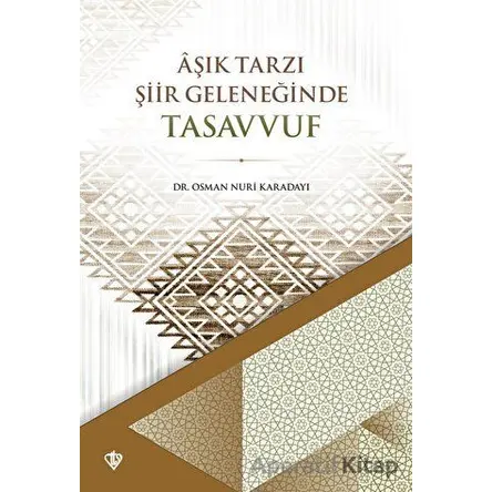 Aşık Tarzı Şiir Geleneğinde Tasavvuf - Osman Nuri Karadayı - Türkiye Diyanet Vakfı Yayınları
