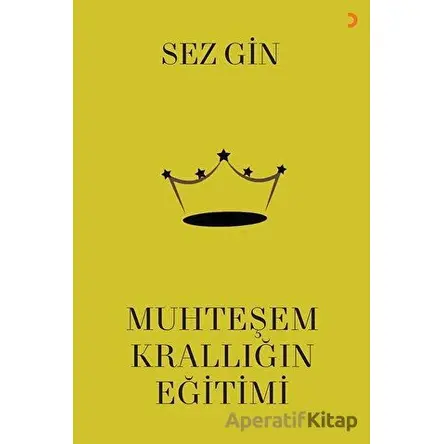 Muhteşem Krallığın Eğitimi - Sezgin - Cinius Yayınları