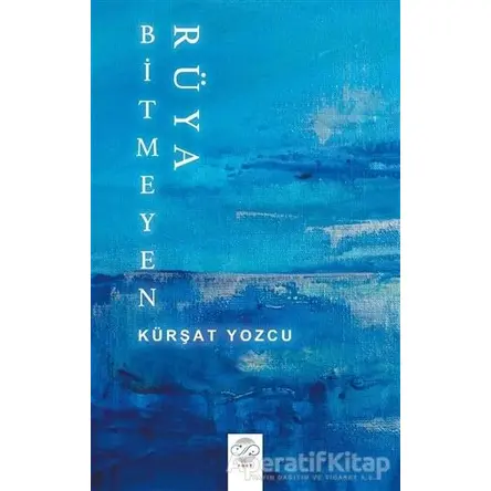 Bitmeyen Rüya - Kürşat Yozcu - Post Yayınevi