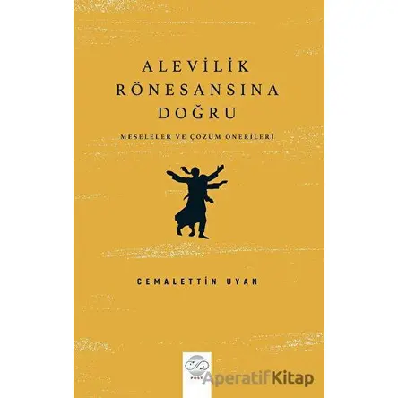 Alevilik Rönesansına Doğru - Cemalettin Uyan - Post Yayınevi