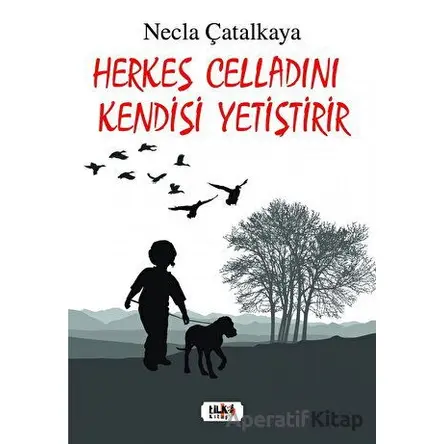 Herkes Celladını Kendisi Yetiştirir - Necla Çatalkaya - Tilki Kitap
